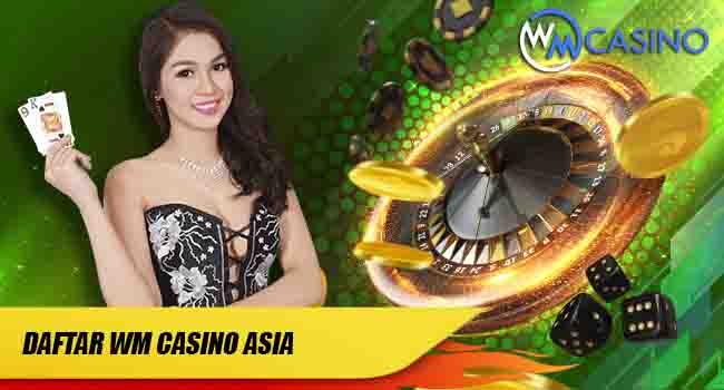 Cara Daftar WM Casino Asia